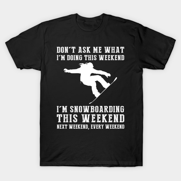 Weekend Shred Alert: Snowboarding Nonstop! T-Shirt by MKGift